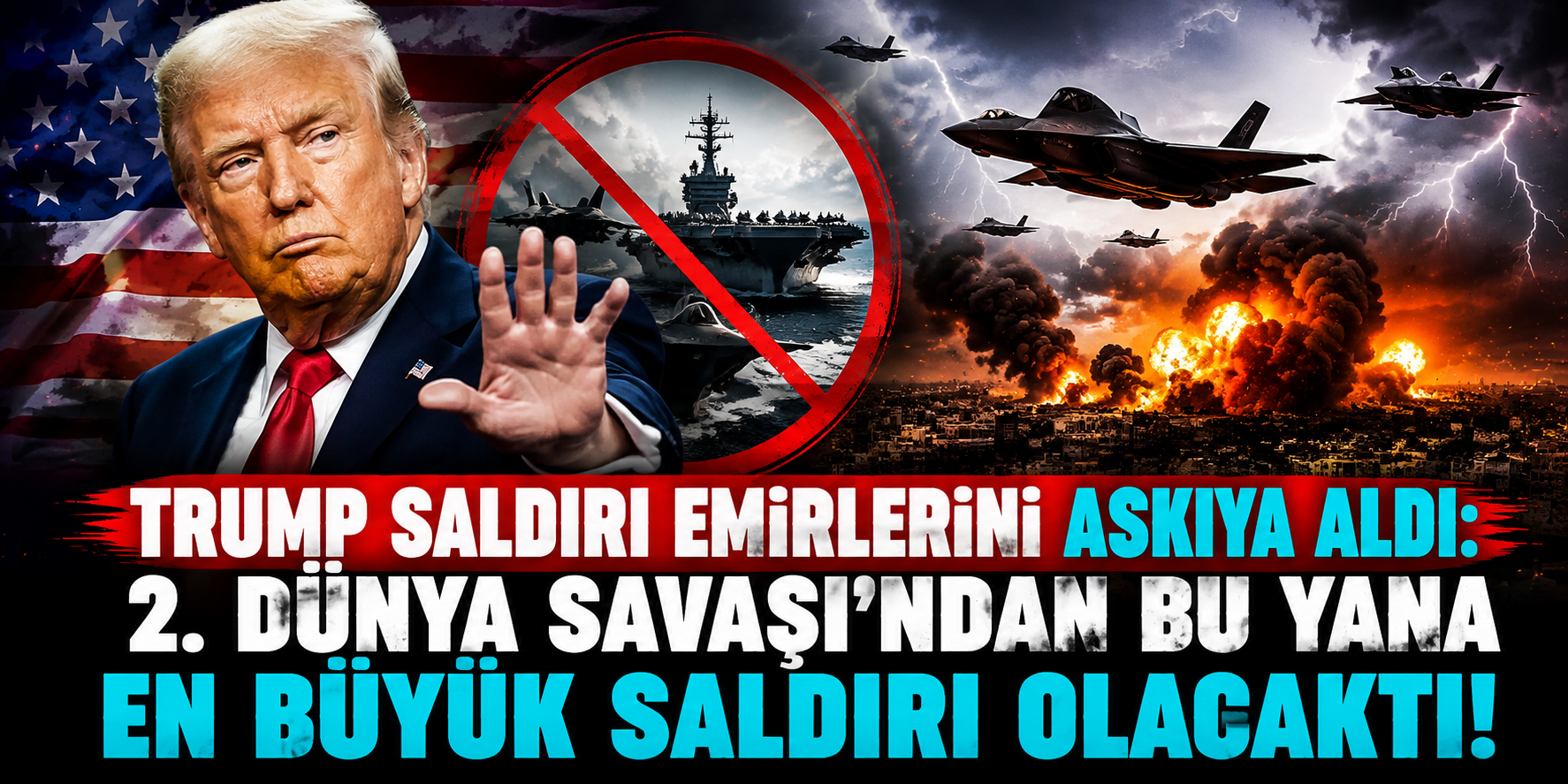 Trump Saldırı Emirlerini Askıya Aldı: 2. Dünya Savaşı’ndan Bu Yana En Büyük Saldırı Olacaktı!