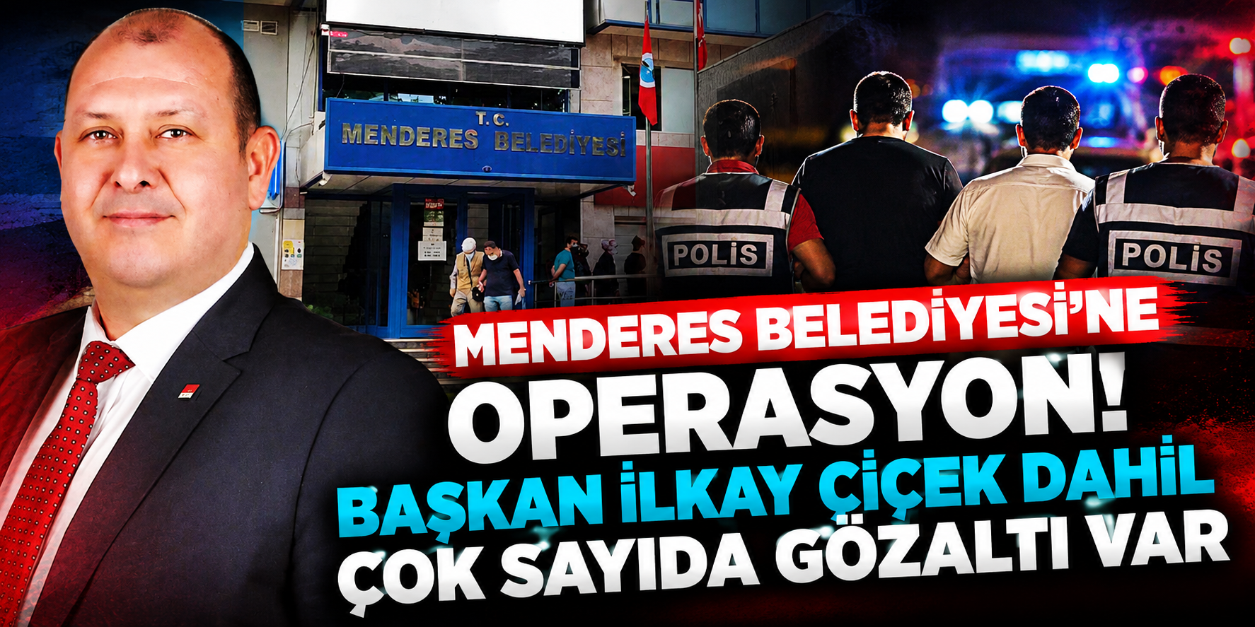 İzmir’de Şafak Vakti Belediye Baskını: Menderes Belediye Başkanı İlkay Çiçek Gözaltında!