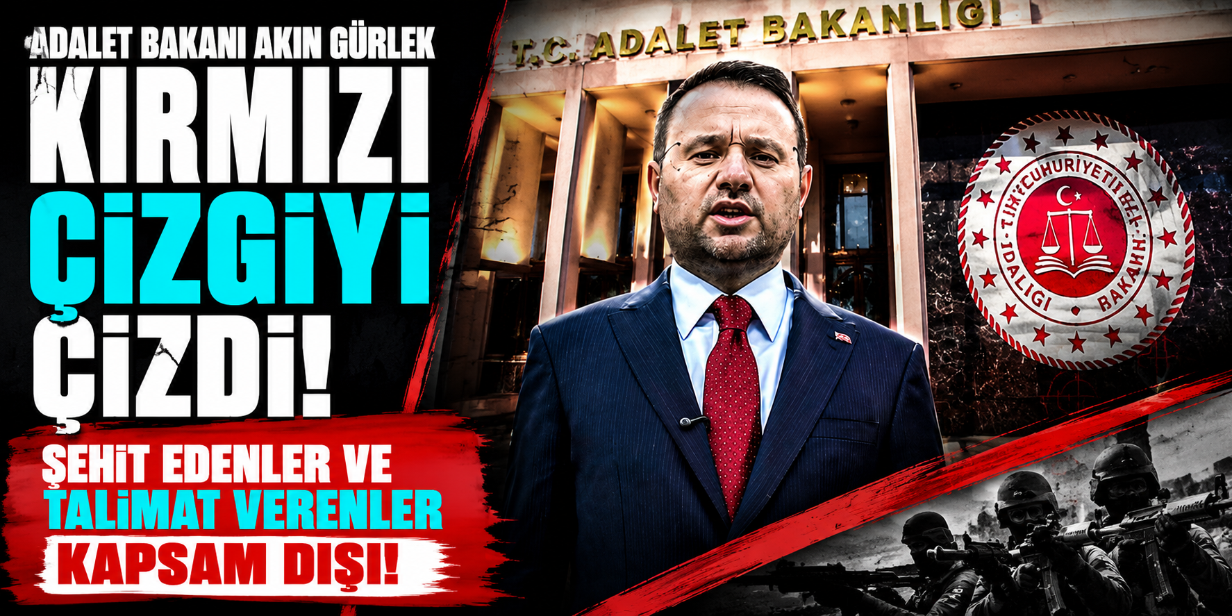 Adalet Bakanı Akın Gürlek Kırmızı Çizgiyi Çizdi: Şehit Edenler Ve Talimat Verenler Kapsam Dışı!