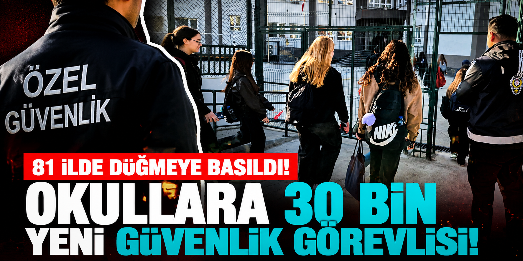 Okullarda Yeni Dönem Başlıyor! 30 Bin Güvenlik Görevlisi İçin Düğmeye Basıldı!