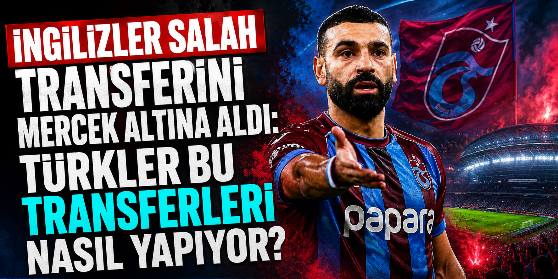 İngiliz Basını Şokta! Türkler Bu Transferleri Nasıl Yapıyor?
