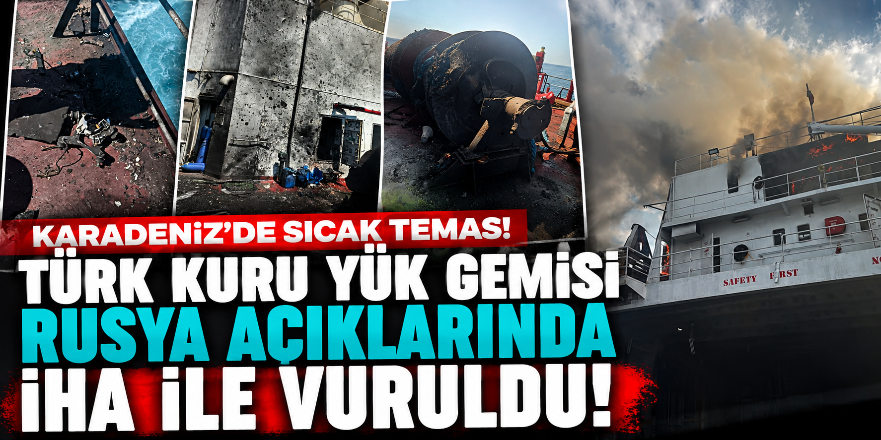 Karadeniz'de Sıcak Temas! Türk Kuru Yük Gemisi Rusya Açıklarında İHA İle Vuruldu!
