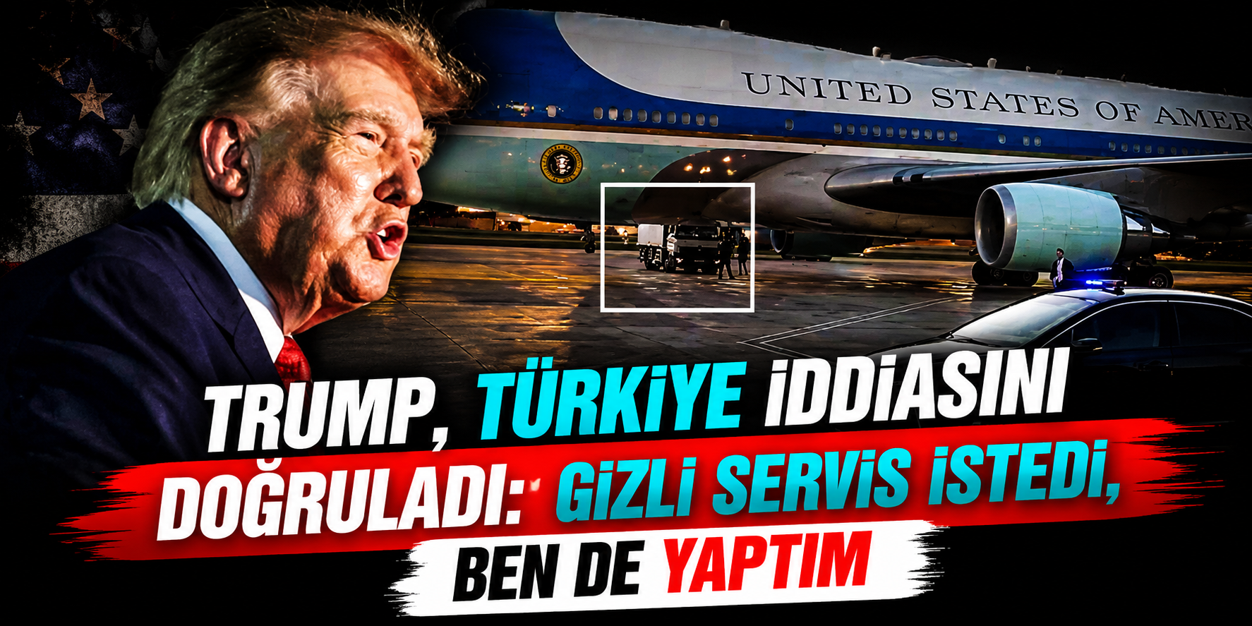 Trump’tan Türkiye Dönüşündeki Gizli Operasyona İlişkin Çarpıcı İtiraf