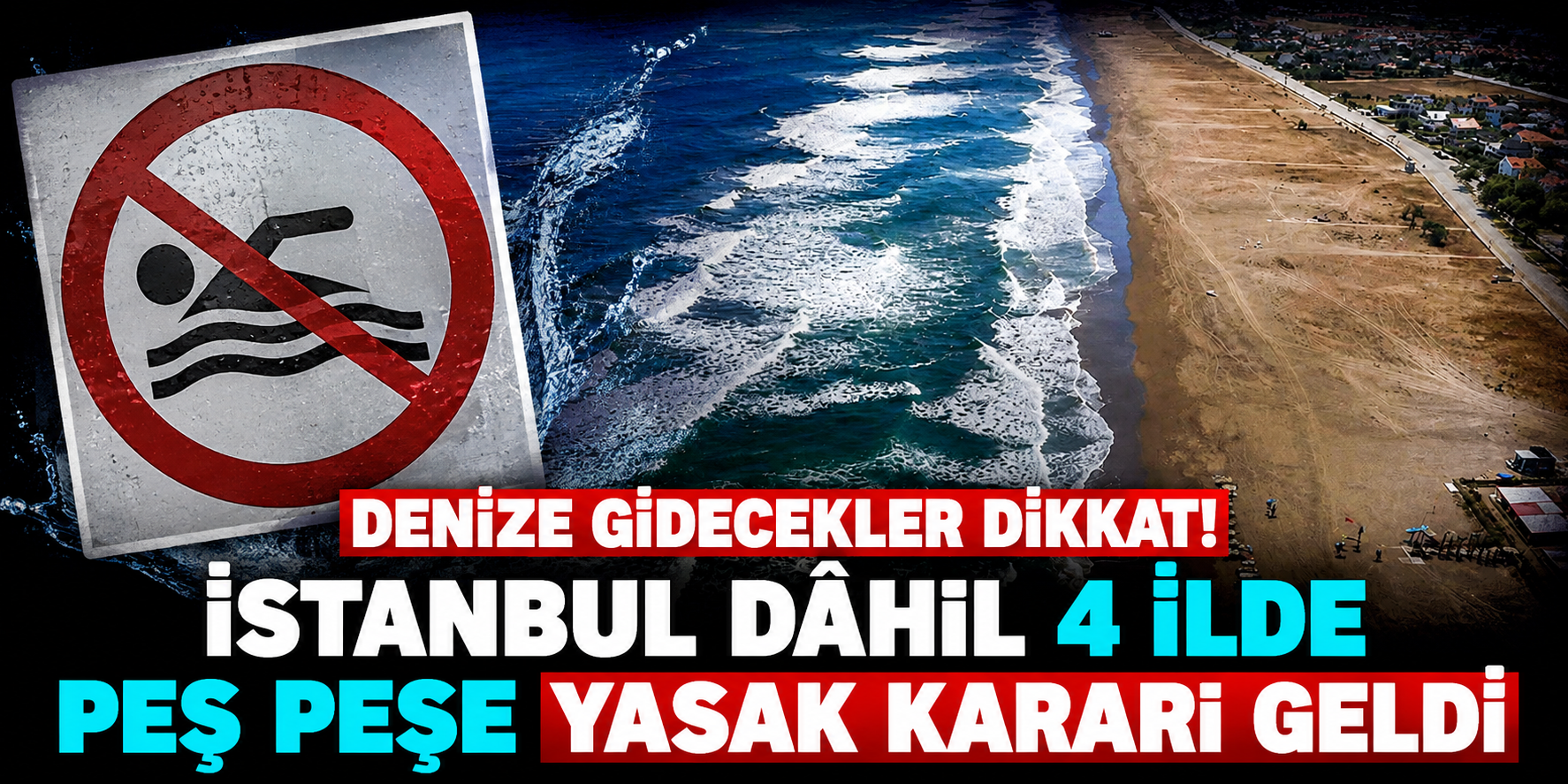 Deniz Planı Yapanlar Dikkat! İstanbul Dâhil 4 İlde Sahiller İçin Peş Peşe Yasak Kararı