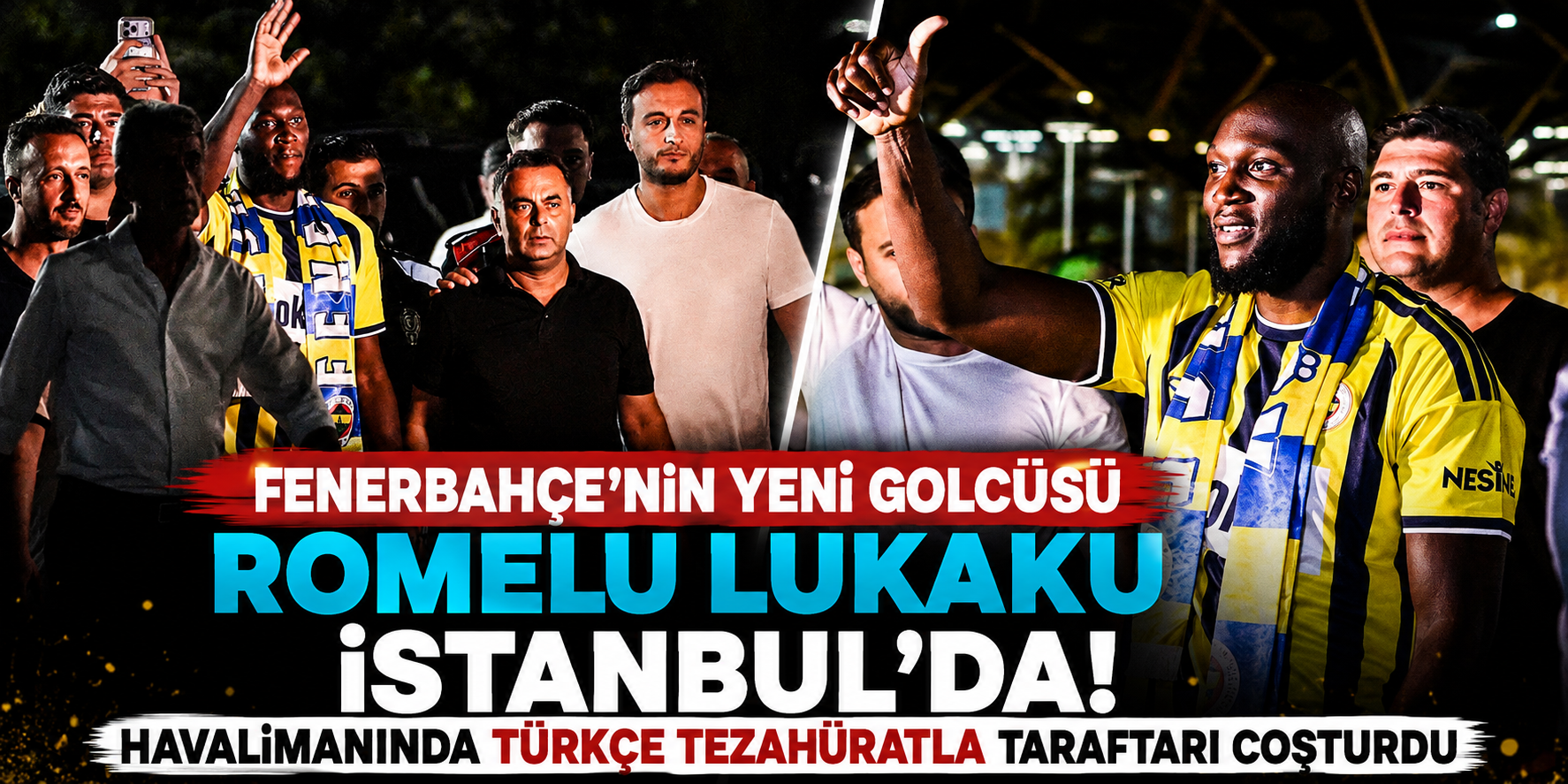 Fenerbahçe’nin Yeni Golcüsü Romelu Lukaku İstanbul’da! Havalimanında Türkçe Tezahüratla Taraftarı Coşturdu