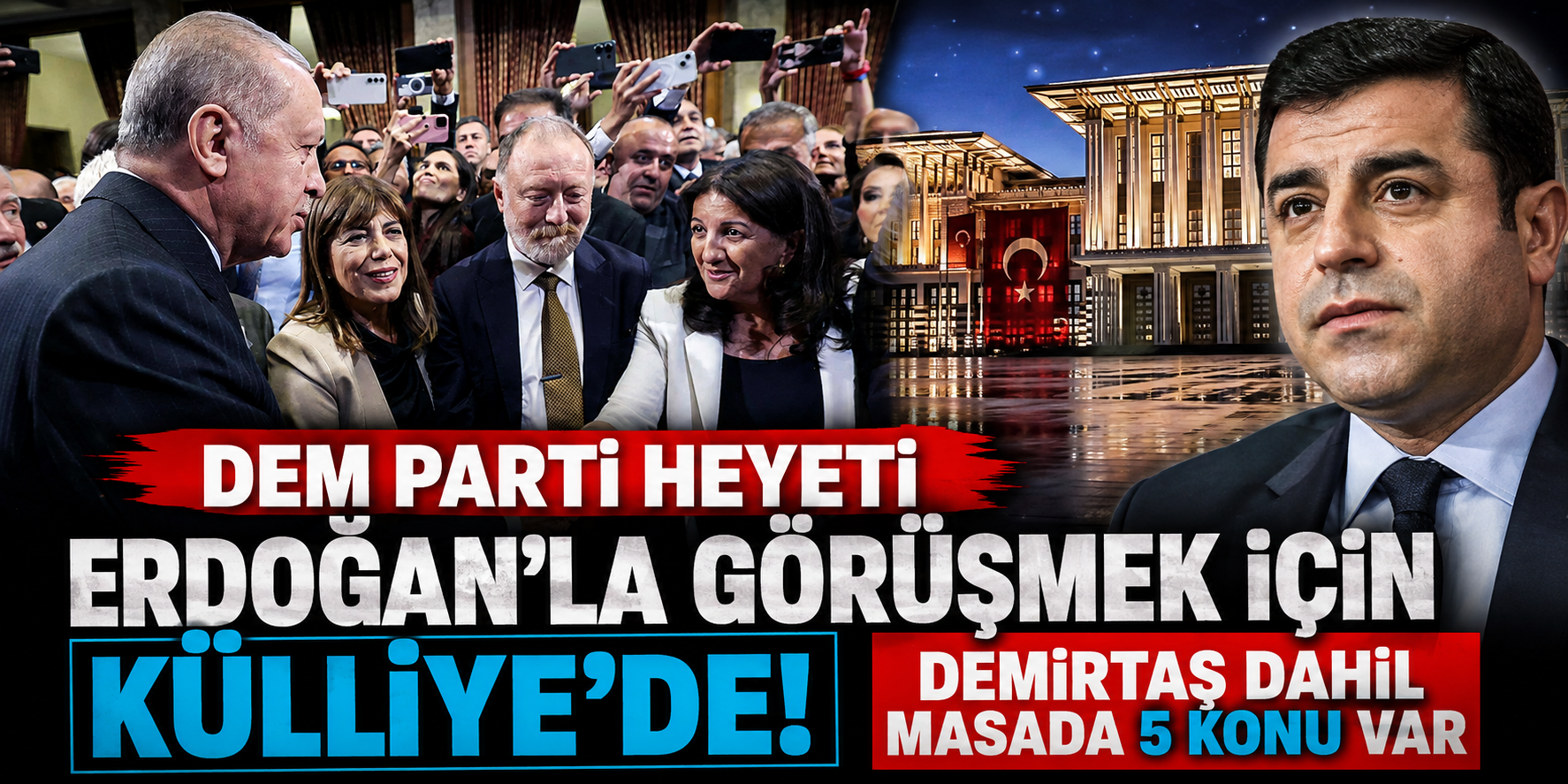 Ankara'da Kritik Zirve! DEM Parti Heyeti Erdoğan'ın Karşısına Bu Başlıklarla Çıkacak