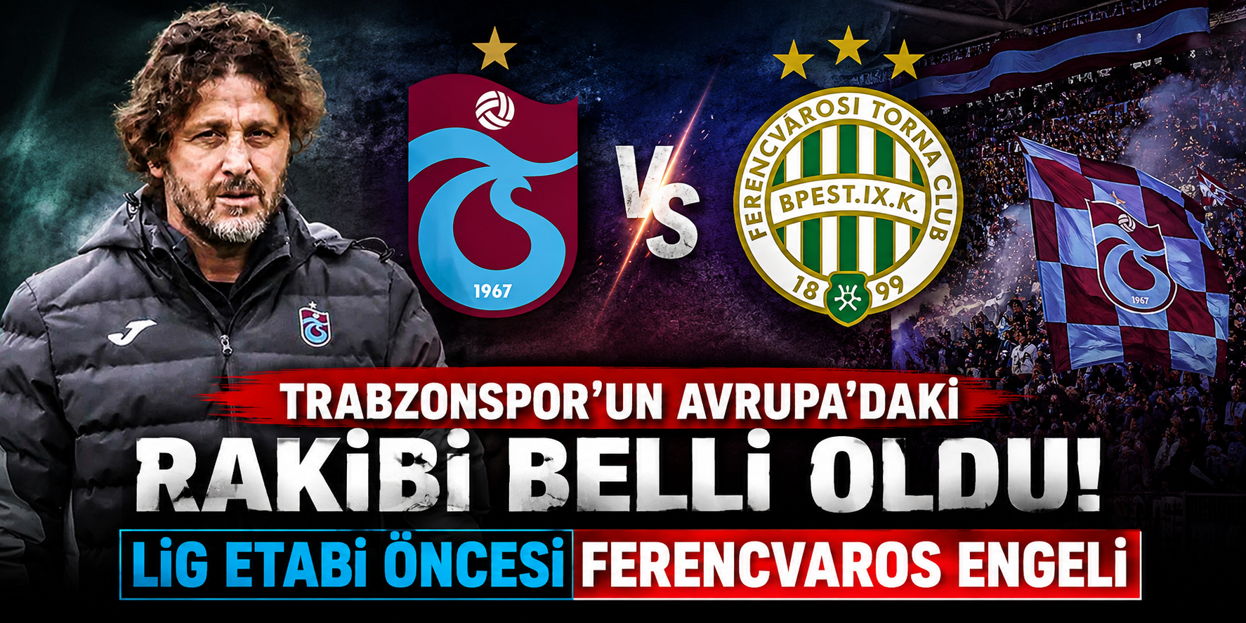 Trabzonspor’un Avrupa’daki Rakibi Belli Oldu: Lig Etabı Öncesi Ferencvaros Engeli