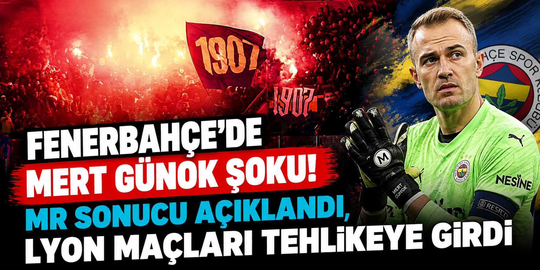 Fenerbahçe'de Mert Günok Şoku! MR Sonucu Açıklandı, Lyon Maçları Tehlikeye Girdi