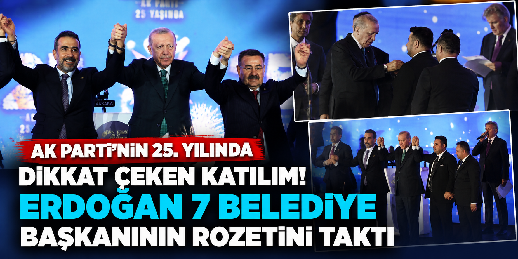 AK Parti'nin 25. Yılında Dikkat Çeken Katılım! Erdoğan 7 Belediye Başkanının Rozetini Taktı