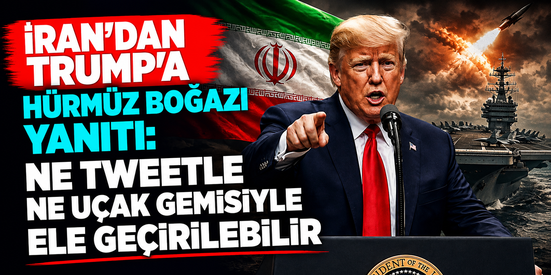 Trump “ABD Toprağı İlan Edeceğim” Dedi, İran’dan Yanıt Gecikmedi: Hürmüz Boğazı İçin Restleşme