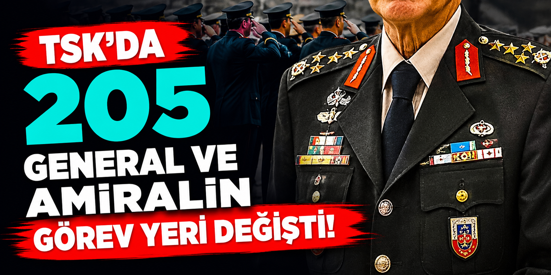 TSK’de Büyük Görev Değişimi! 205 General ve Amiralin Yeni Görev Yerleri Belli Oldu