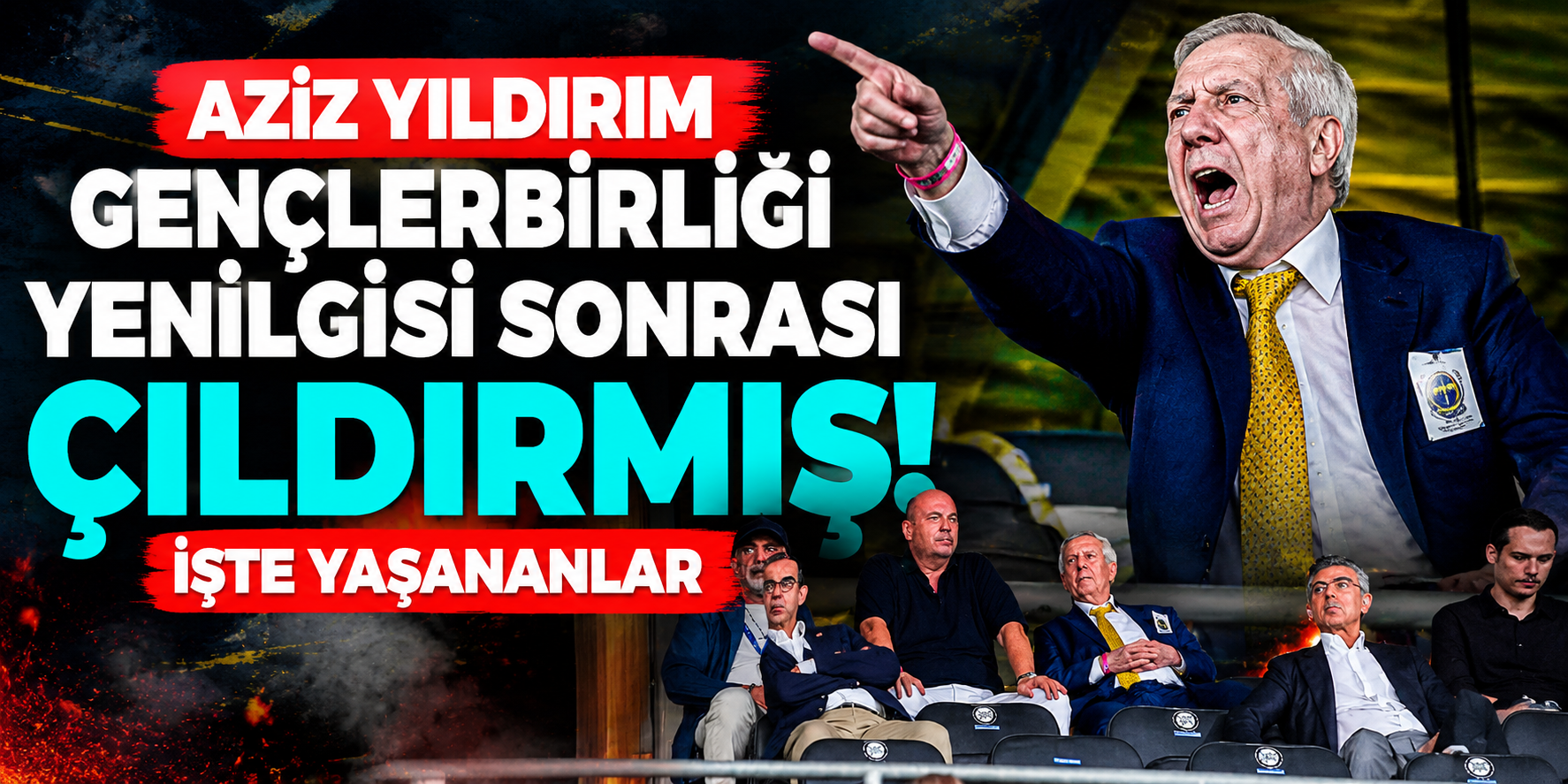 Gençlerbirliği Mağlubiyeti Fenerbahçe’de Moralleri Bozdu! Aziz Yıldırım’dan Takıma Sert Uyarı