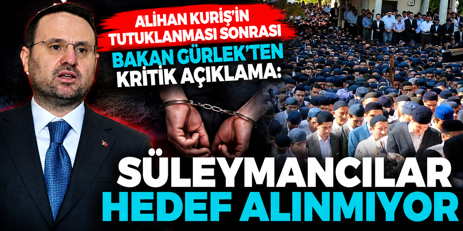 Alihan Kuriş’in Tutuklanması Sonrası Bakan Gürlek’ten Kritik Açıklama: “Süleymancılar Hedef Alınmıyor”