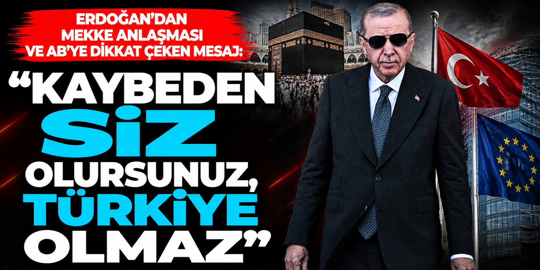 Cumhurbaşkanı Erdoğan’dan AB’ye Net Çıkış! “Kaybeden Siz Olursunuz, Türkiye Olmaz”