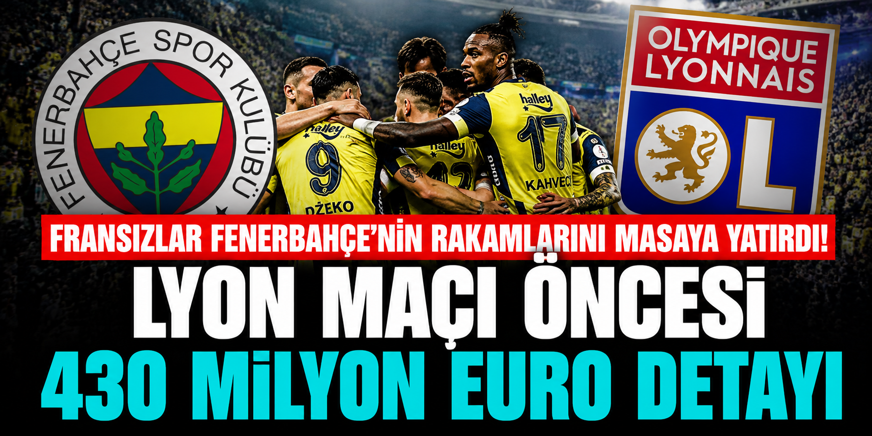 Fenerbahçe'nin Yıldız Kadrosu Fransa'da Gündem Oldu! Maaş Bütçesini Lyon ile Karşılaştırdılar