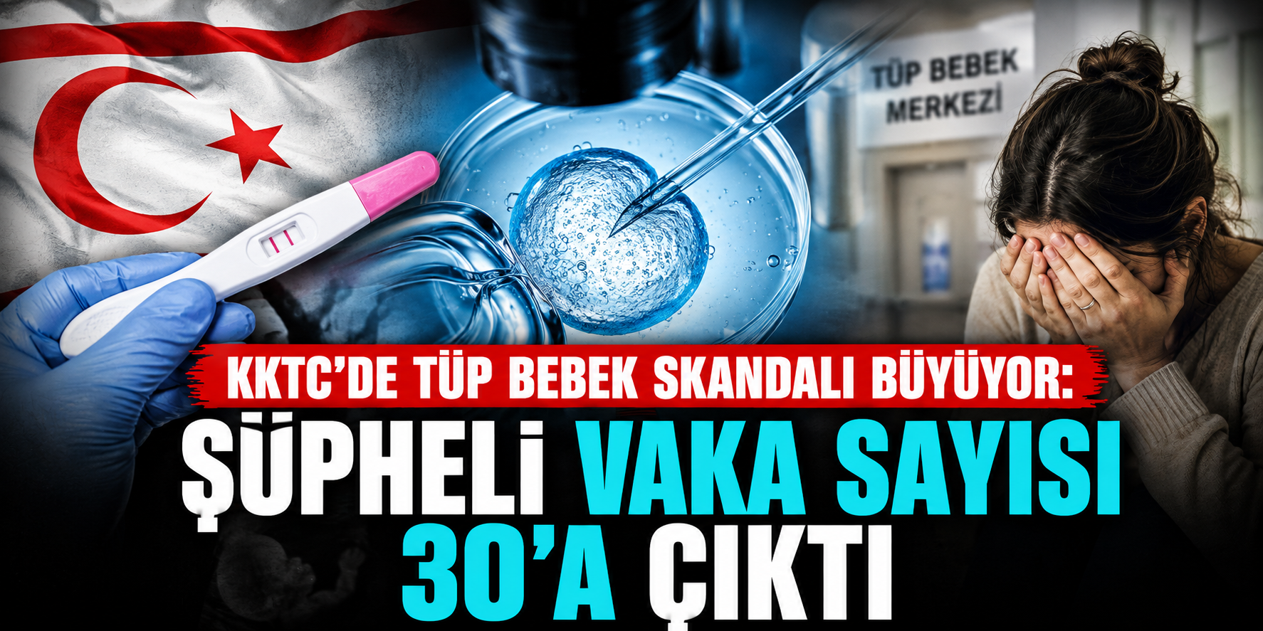 Tüp Bebek Tedavisinde “Yanlış Donör” Şüphesi: KKTC'deki Vakalarla İlgili Yeni Bulgular Ortaya Çıktı