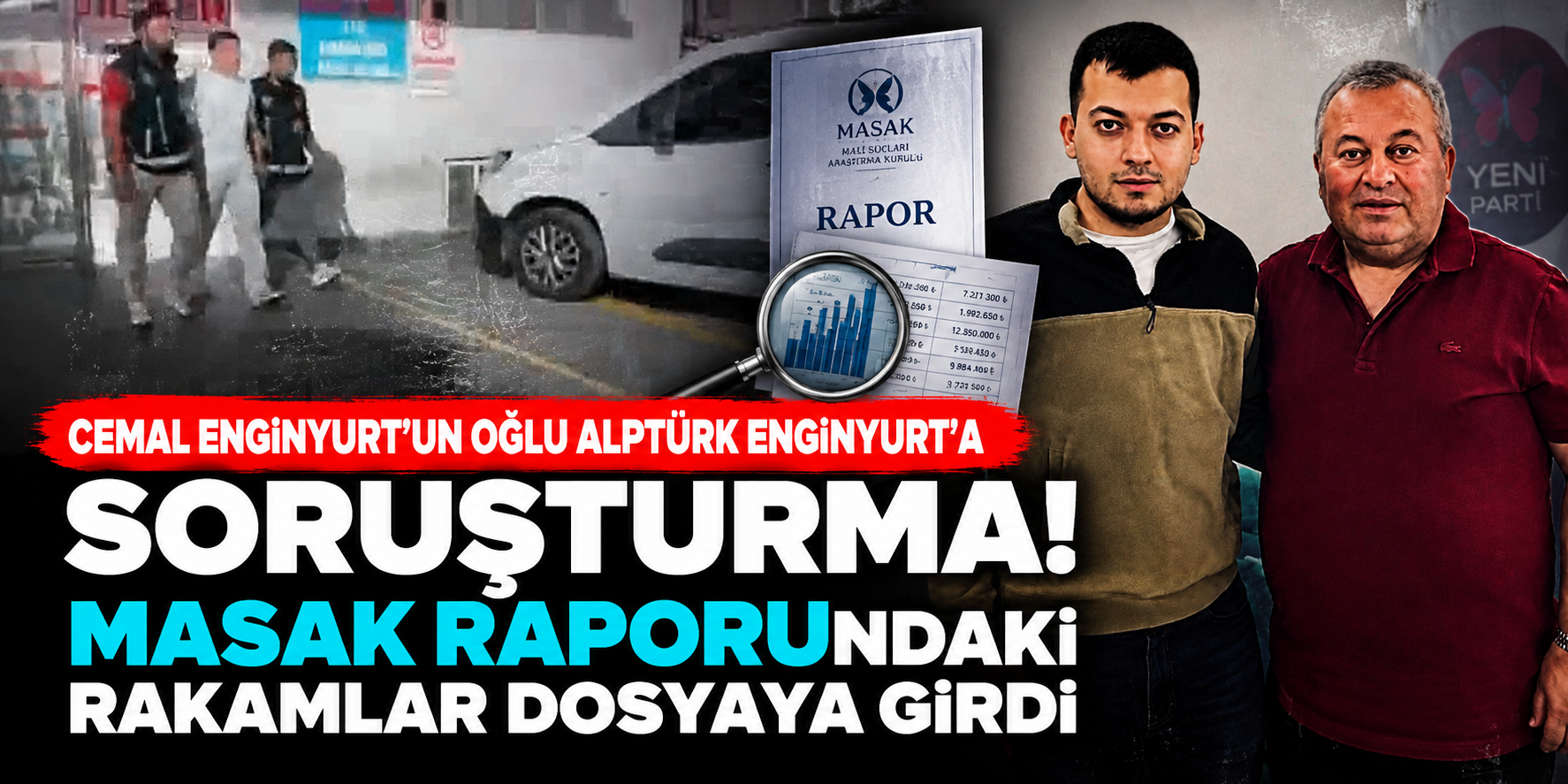 Cemal Enginyurt'un Oğlu Alptürk Enginyurt'a Soruşturma! MASAK Raporundaki Rakamlar Dosyaya Girdi