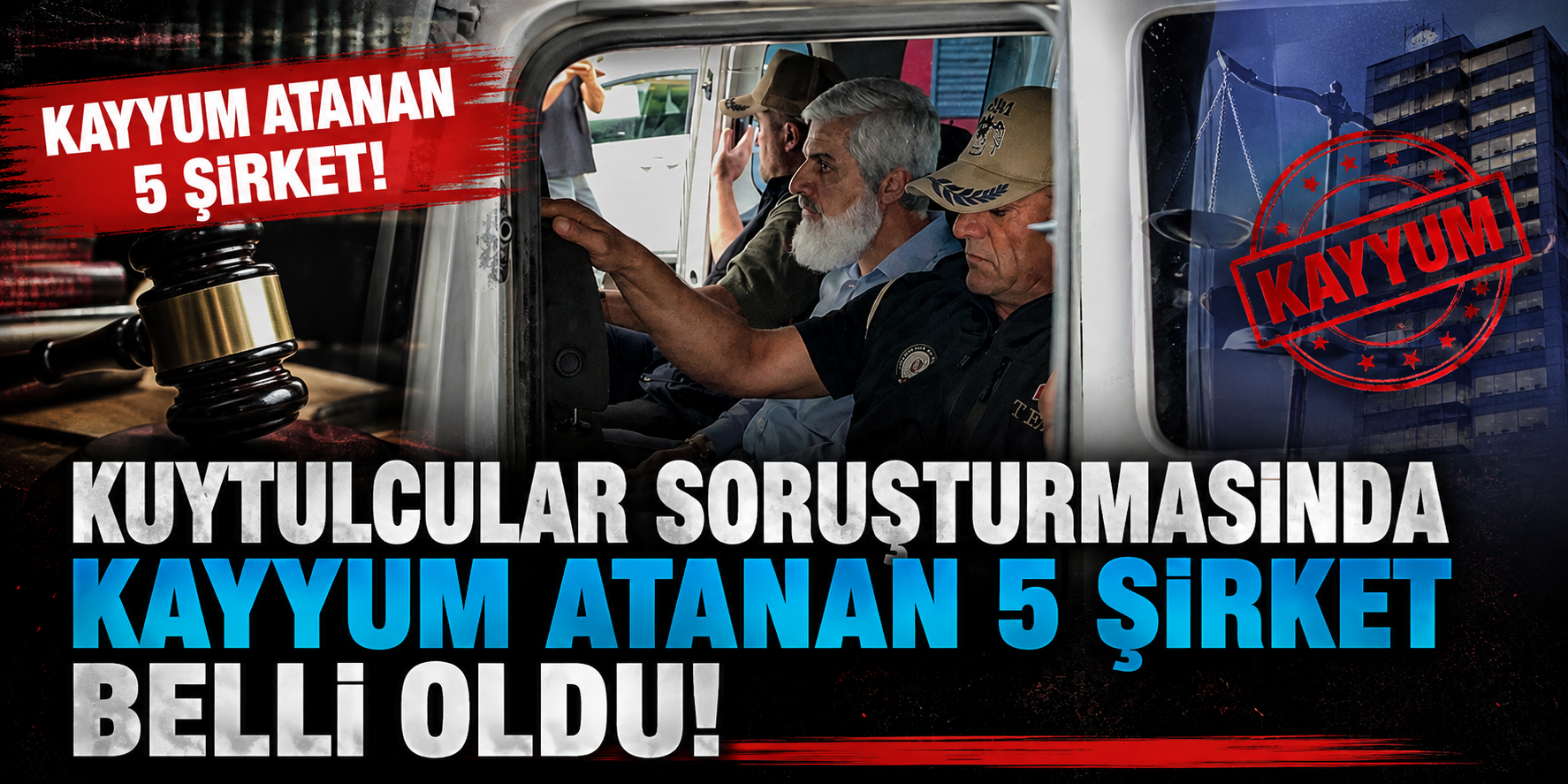 Kuytulcular Operasyonunda Şirket Detayı! Levent Börek'in de Aralarında Bulunduğu 5 Şirkete Kayyım