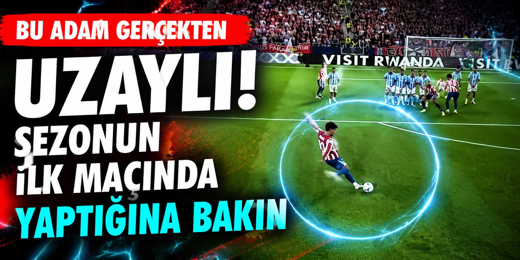 Atletico Madrid Sezona Fırtına Gibi Başladı! Alex Baena'nın Frikik Golü Geceye Damga Vurdu