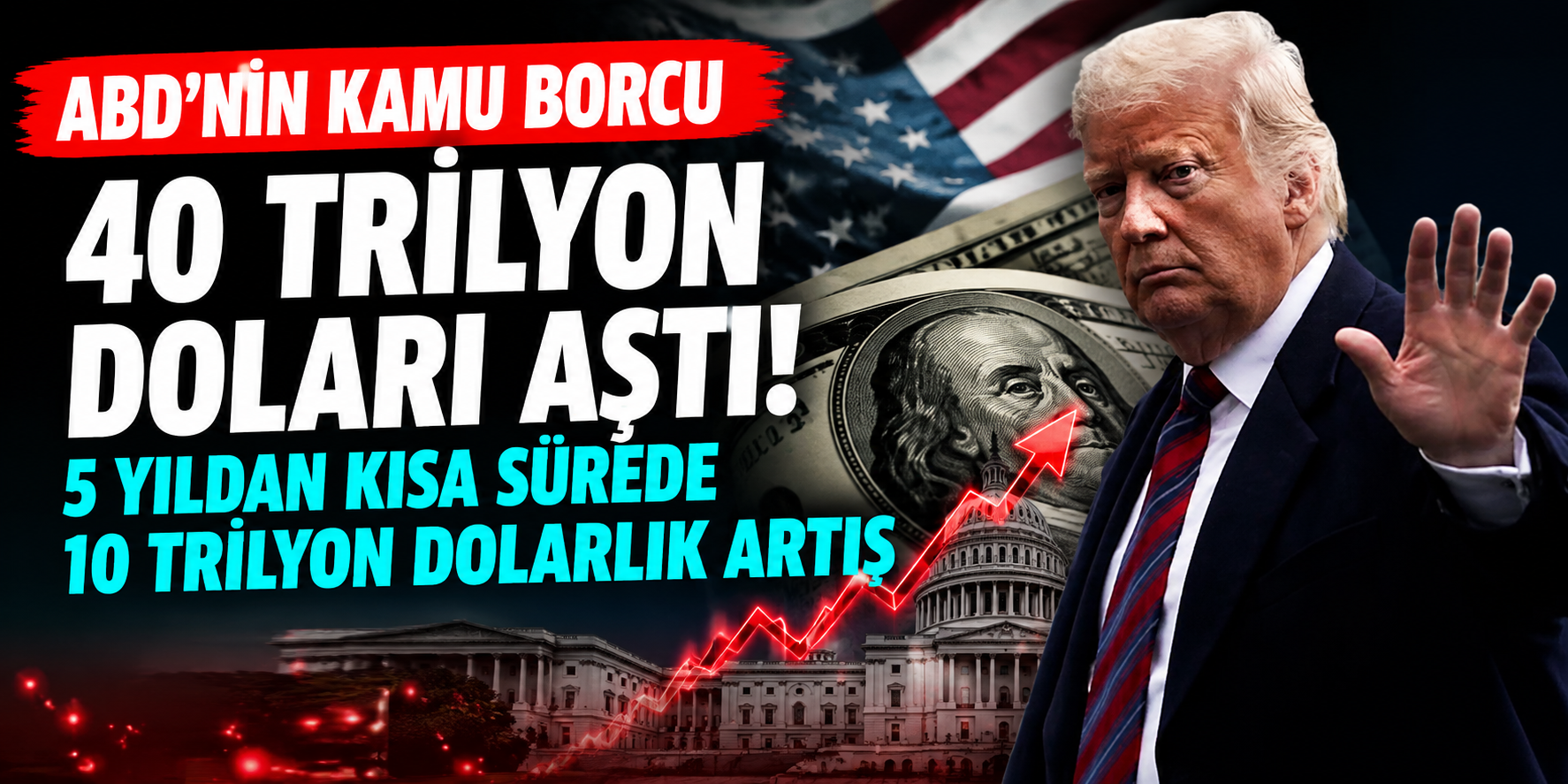 ABD'nin Kamu Borcu 40 Trilyon Doları Aştı! 5 Yıldan Kısa Sürede 10 Trilyon Dolarlık Artış