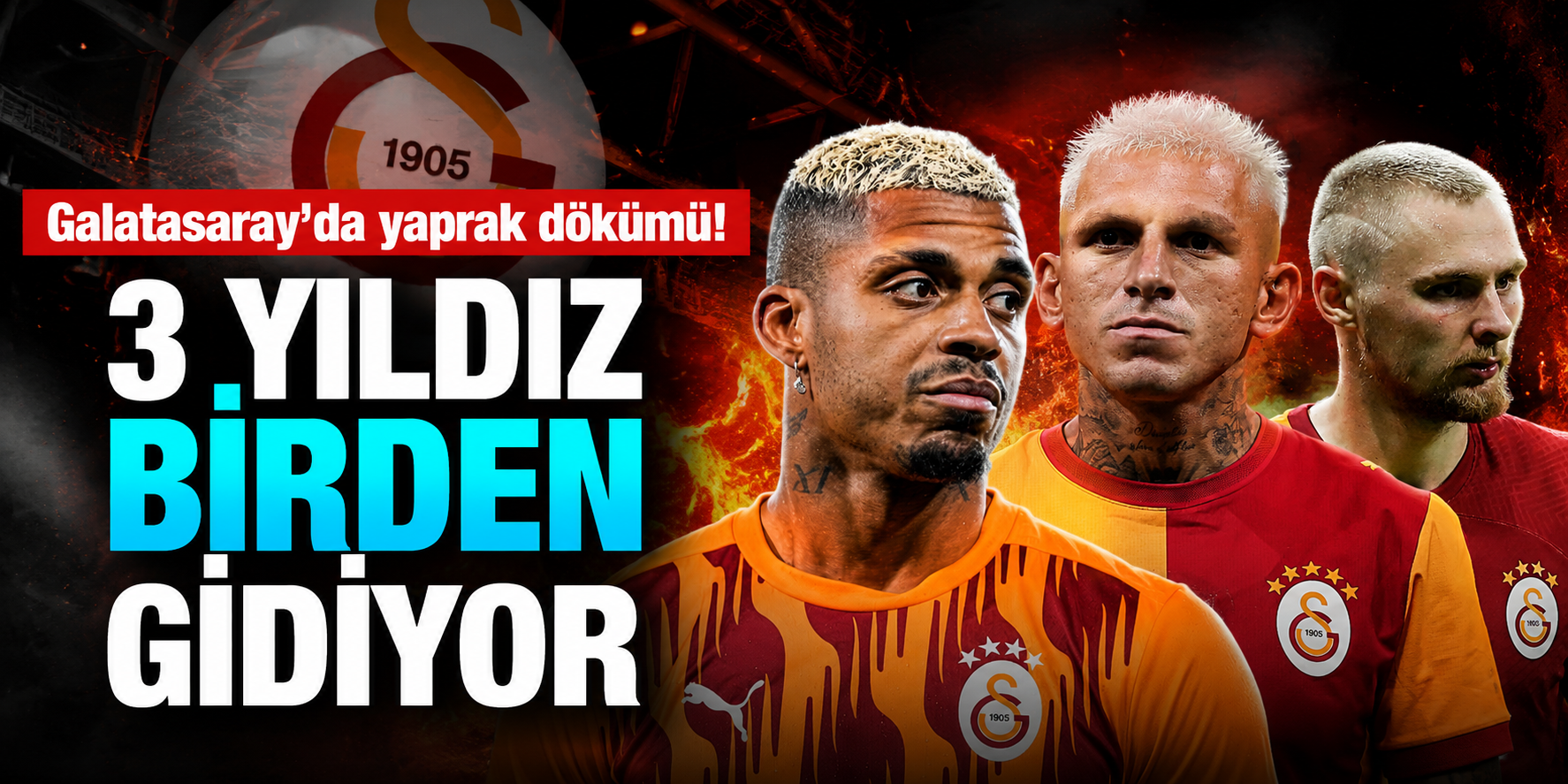 Galatasaray Taraftarını Şaşırtan Transfer Trafiği! Üç İsim İçin Birden Ayrılık İddiası