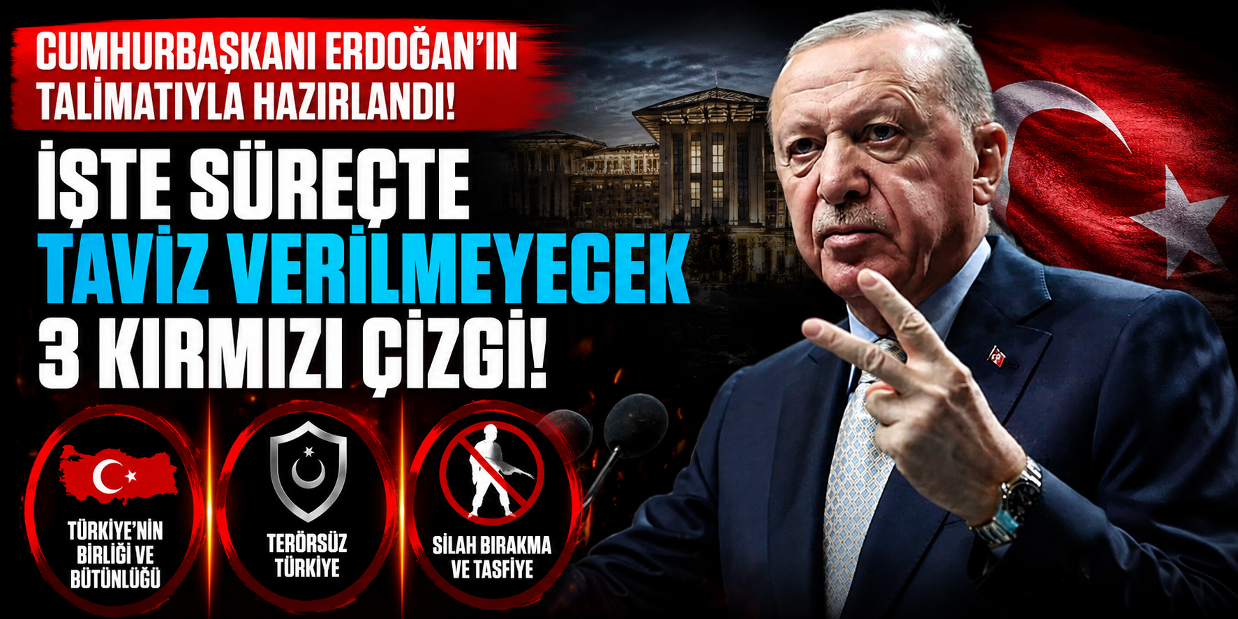 Cumhurbaşkanı Erdoğan'ın Talimatıyla 9 Sayfalık “Terörsüz Türkiye” Bilgi Notu Hazırlandı: Kırmızı Çizgiler Tek Tek Sıralandı