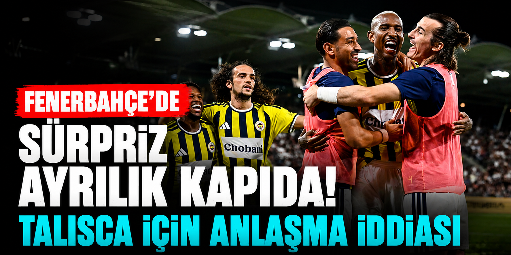 Fenerbahçe’de Anderson Talisca İçin Sürpriz Transfer İddiası: Yeni Adresi Al-Jazira Olabilir