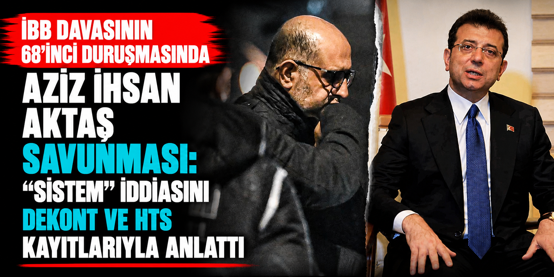 İBB Davasının 68’inci Duruşmasında Aziz İhsan Aktaş Savunması: “Sistem” İddiasını Dekont ve HTS Kayıtlarıyla Anlattı