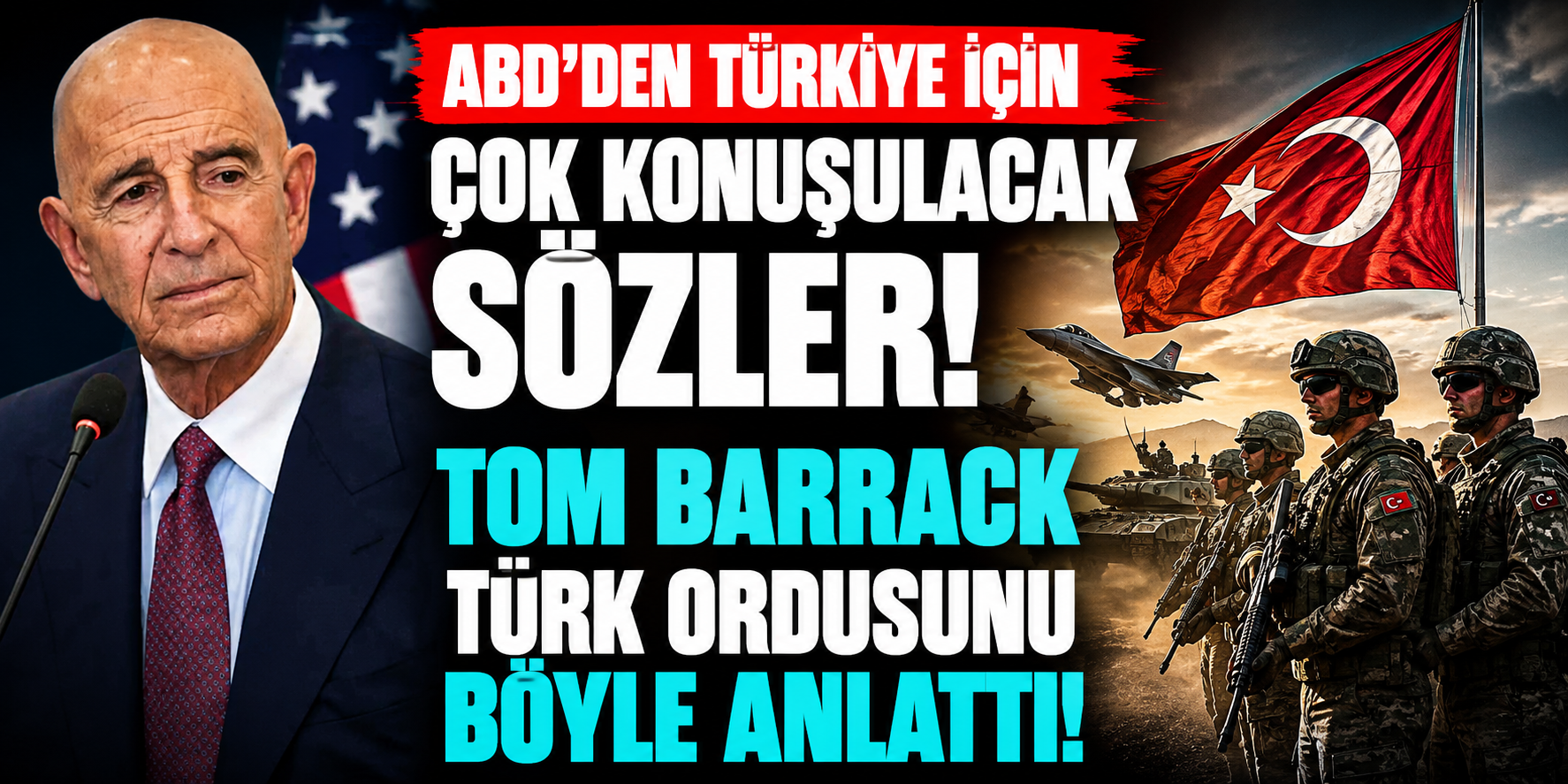ABD’den Türkiye İçin Çok Konuşulacak Sözler! Tom Barrack Türk Ordusunu Böyle Anlattı