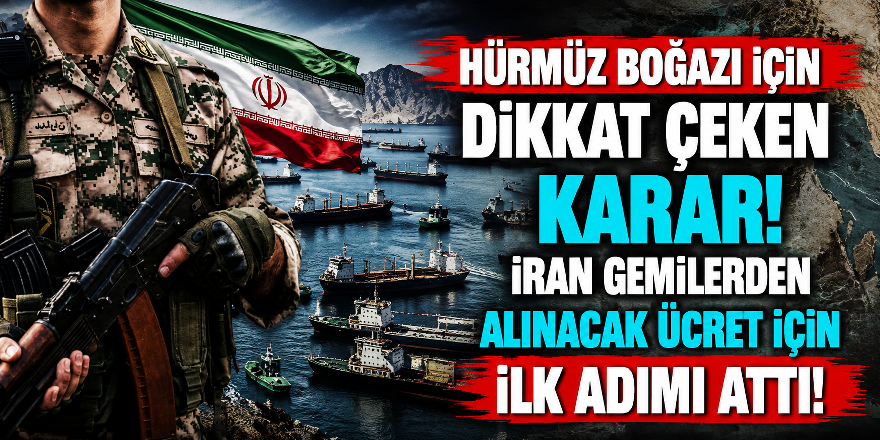 Hürmüz Boğazı İçin Dikkat Çeken Karar! İran Gemilerden Alınacak Ücret İçin İlk Adımı Attı