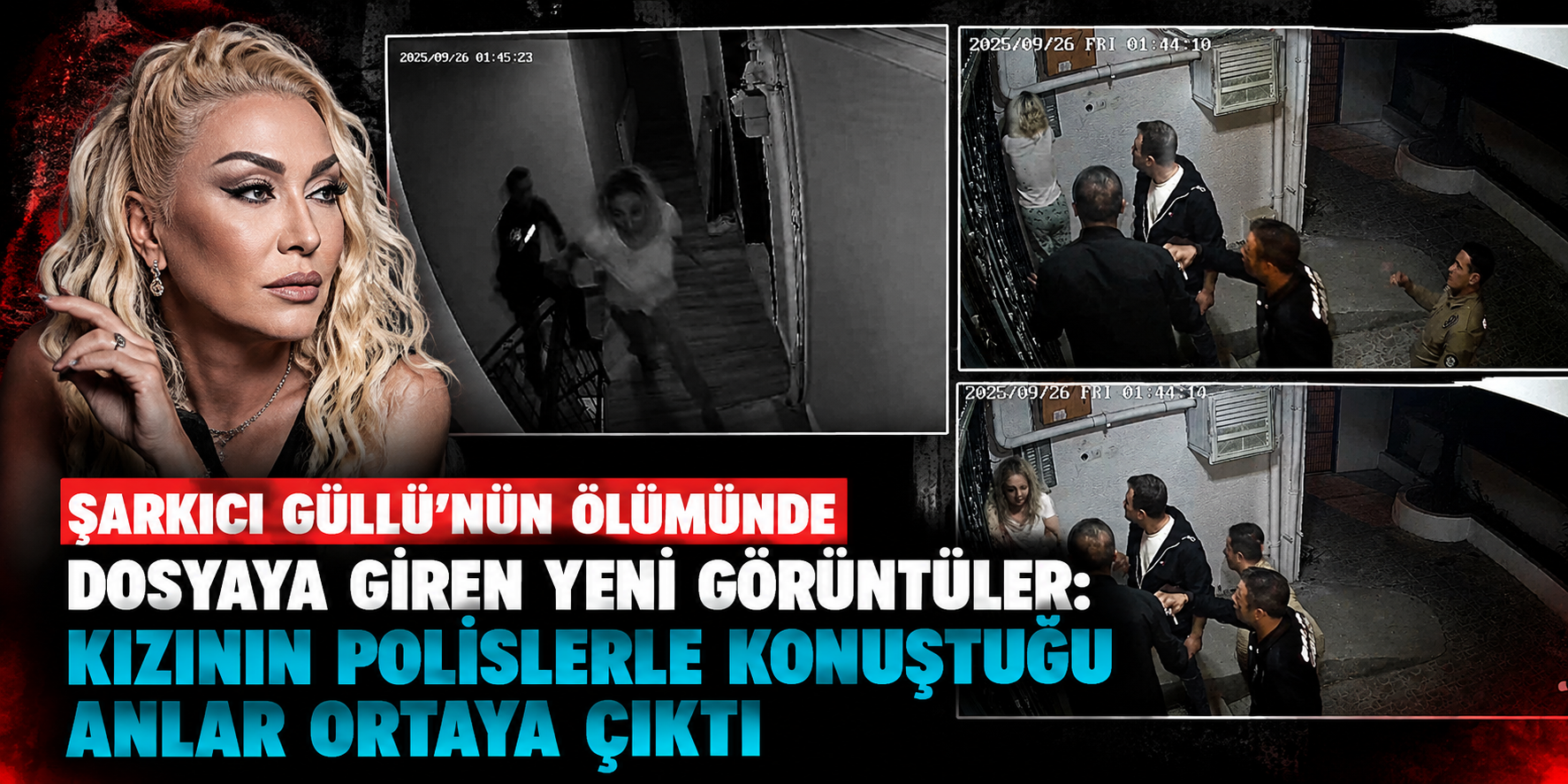 Şarkıcı Güllü'nün Ölümünde Dosyaya Giren Yeni Görüntüler: Kızının Polislerle Konuştuğu Anlar Ortaya Çıktı