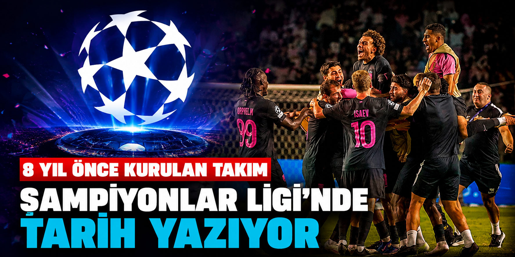 Avrupa'da Gecenin Hikâyesi Sabah'tan Geldi: 8 Yıllık Kulüp Devler Ligi'ne Kaldı