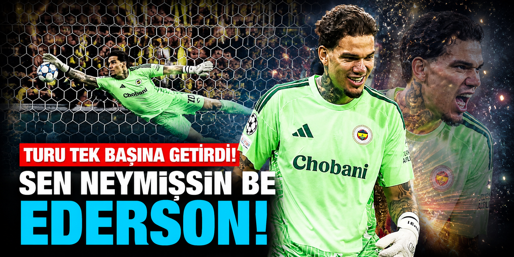 Lyon'un Umutlarını Ederson Bitirdi! Fenerbahçe'nin 18 Yıllık Hasretine 5 Kritik Kurtarışlık İmza