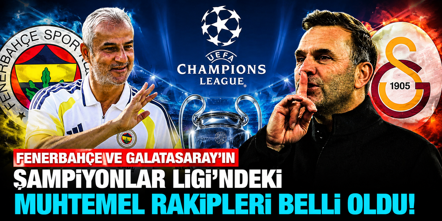 Galatasaray ve Fenerbahçe'yi Devler Bekliyor! Şampiyonlar Ligi'nde Muhtemel Rakipler Ortaya Çıktı