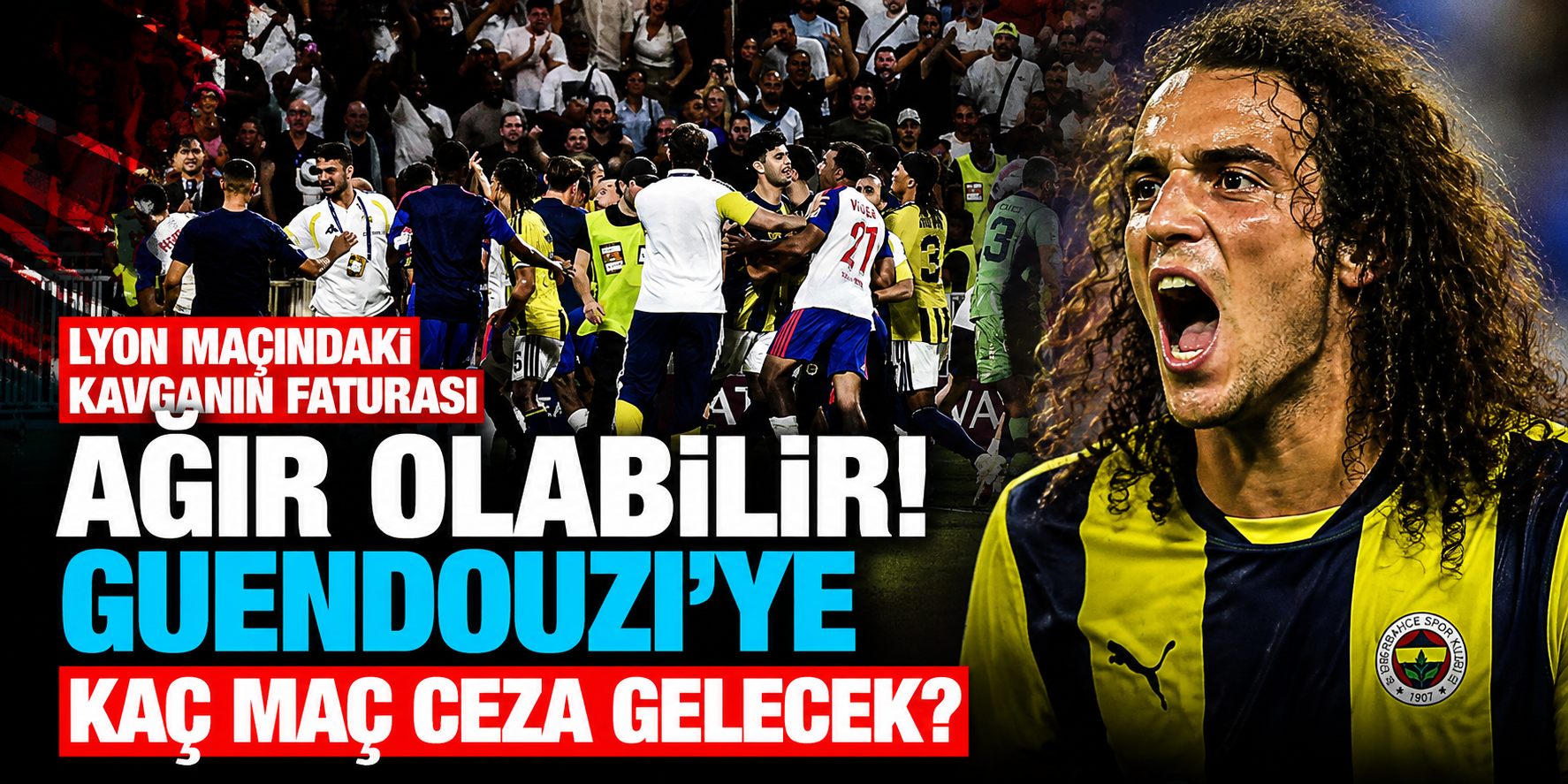 Matteo Guendouzi Kaç Maç Ceza Alacak, UEFA Lyon-Fenerbahçe Maçındaki Kavga İçin İnceleme Başlattı mı?