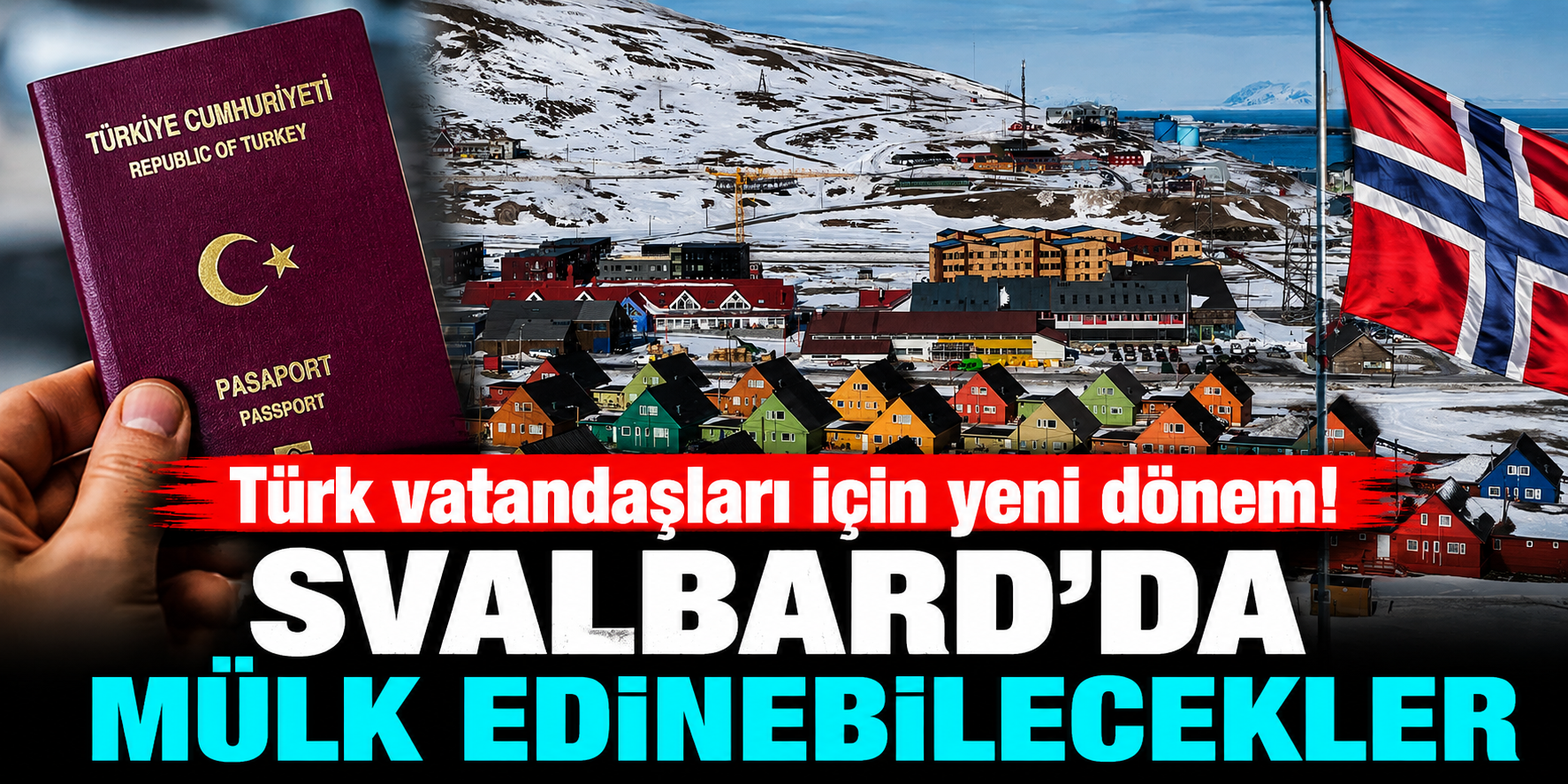 Türk Vatandaşları İçin Kuzey Kutbu'nda Yeni Dönem! Svalbard'da Mülk Edinme ve İkamet İmkânı