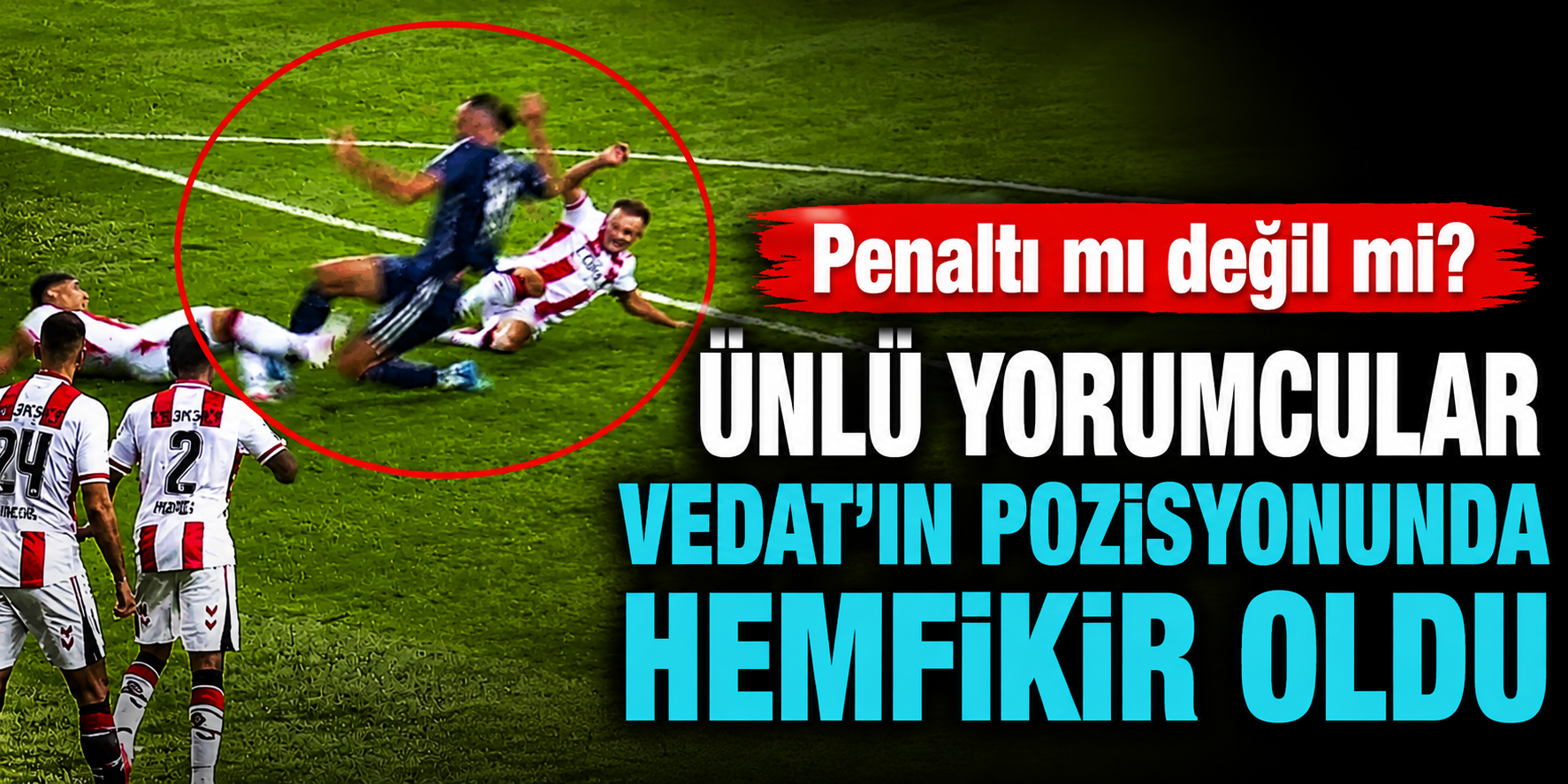 Samsunspor-Fenerbahçe Maçındaki Vedat Muriqi Pozisyonunda Üç Hakem de Aynı Görüşte: “Net Penaltı”