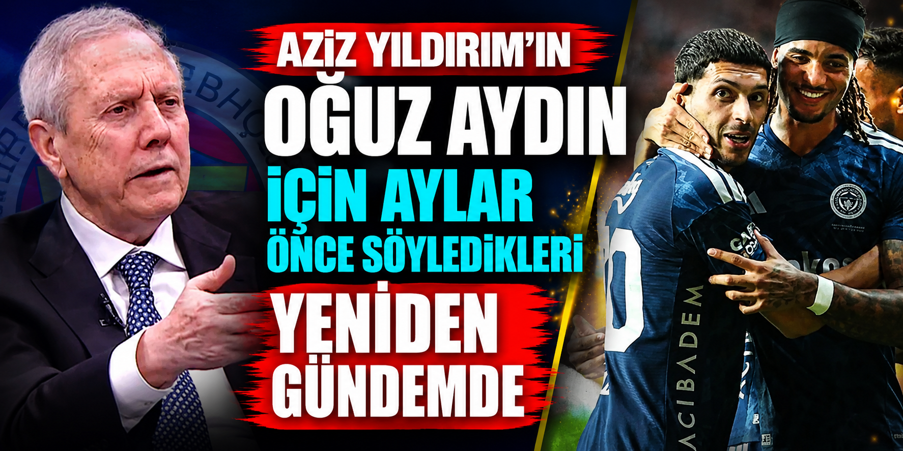 Oğuz Aydın Samsun'da Şovunu Yaptı! Maçın Ardından Herkes Aziz Yıldırım'ın Aylar Önceki O Sözlerini Hatırladı