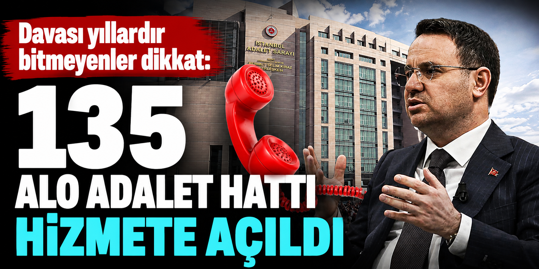 Davası Yıllardır Bitmeyenler Dikkat: 135 Alo Adalet Hattı Hizmete Açıldı