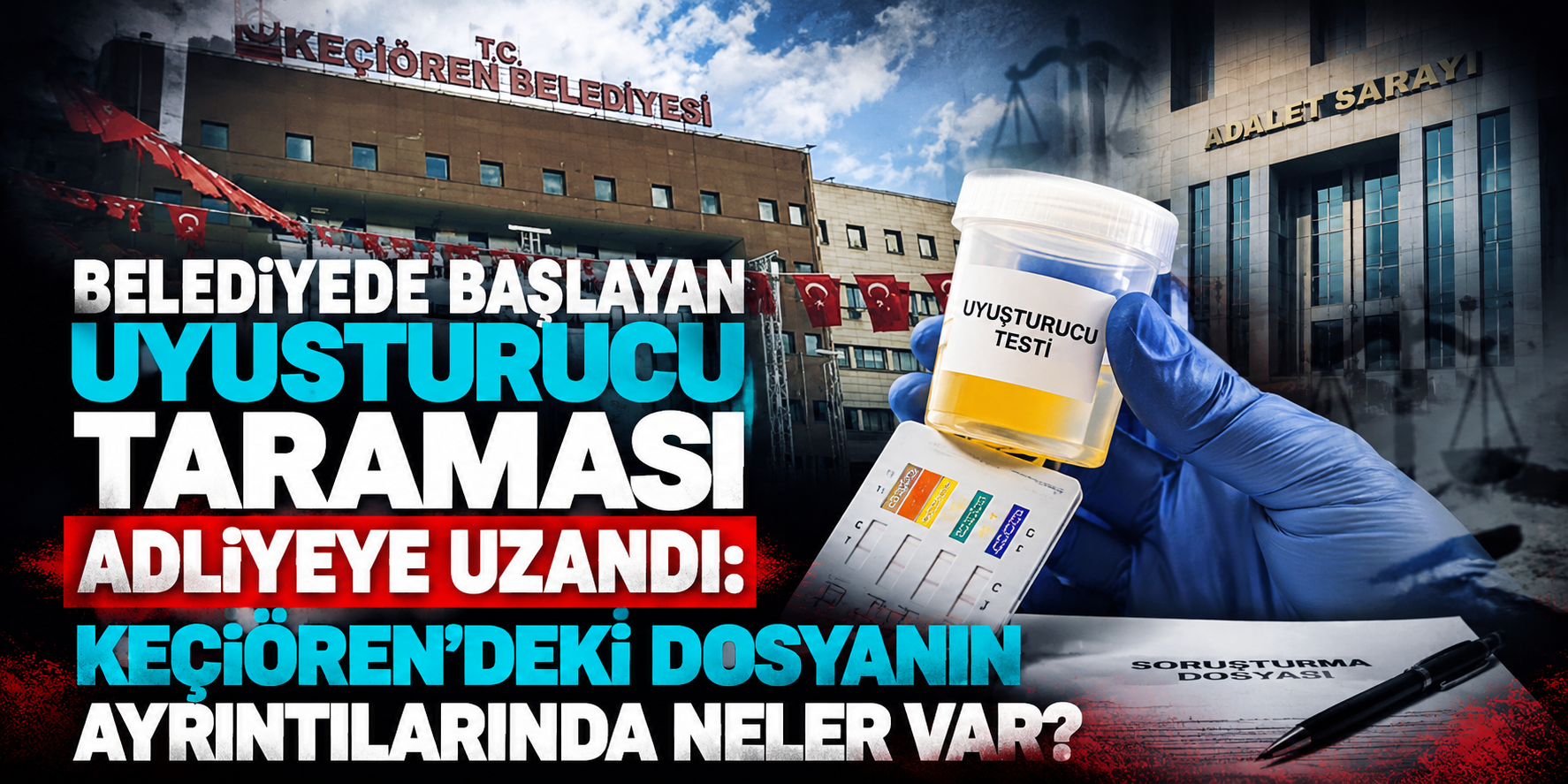 Belediyede Başlayan Uyuşturucu Taraması Adliyeye Uzandı: Keçiören’deki Dosyanın Ayrıntılarında Neler Var?