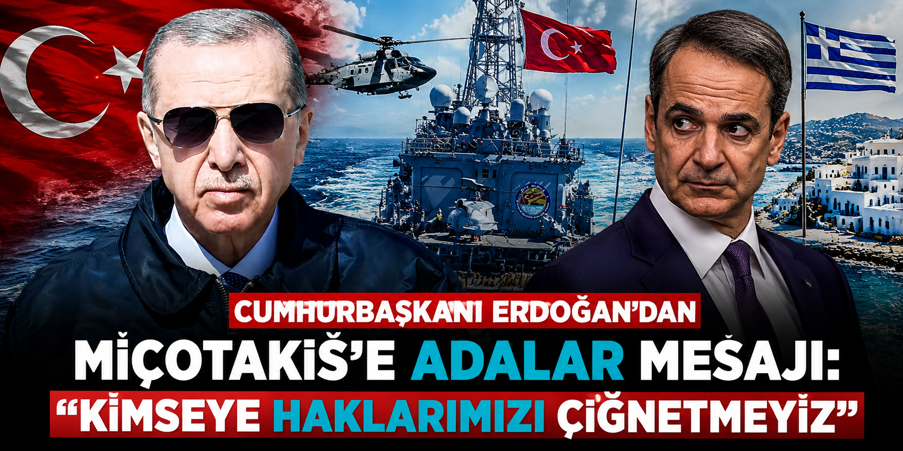 Cumhurbaşkanı Erdoğan’dan Miçotakis’e Adalar Mesajı: “Kimseye Haklarımızı Çiğnetmeyiz”