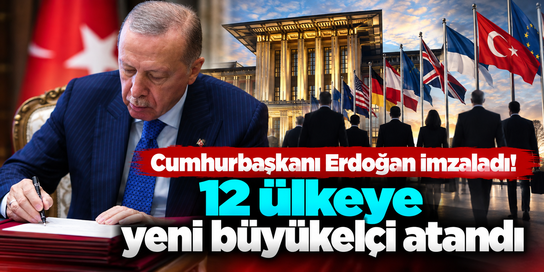 Türkiye’nin Diplomasi Kadrosu Yenilendi! 12 Ülkede Büyükelçilik Koltuğuna Yeni İsimler