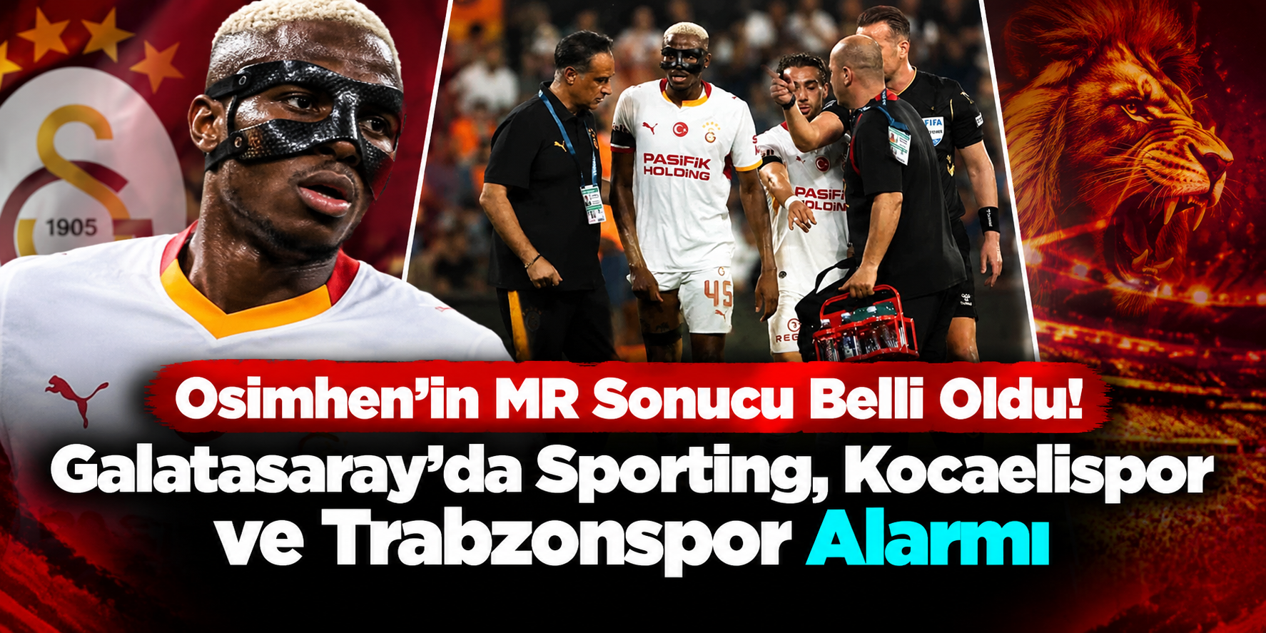 Osimhen’in MR Sonucu Belli Oldu! Galatasaray’da Sporting, Kocaelispor ve Trabzonspor Alarmı