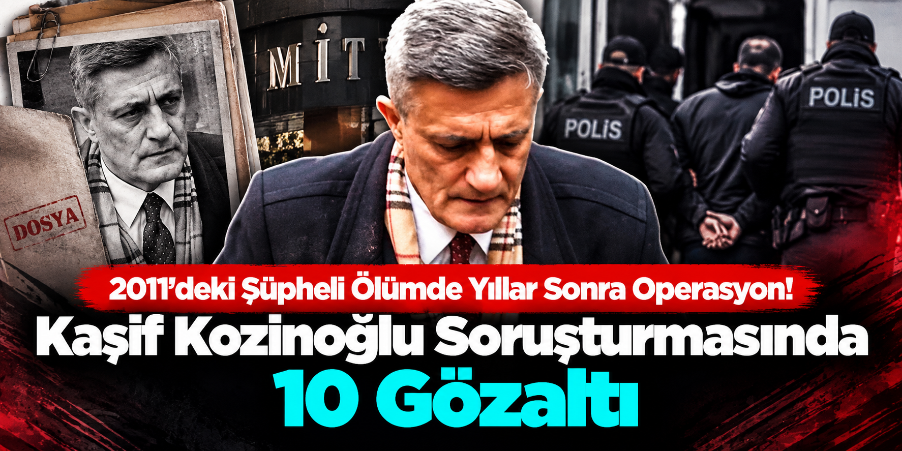 2011’deki Şüpheli Ölümde Yıllar Sonra Operasyon! Kaşif Kozinoğlu Soruşturmasında 10 Gözaltı