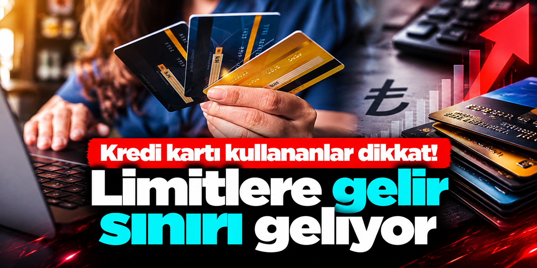 Kredi Kartı Limiti Yüksek Olanlar Dikkat! 2027 Öncesi Bankalara Yeni Gelir Uyumlu Limit Görevi