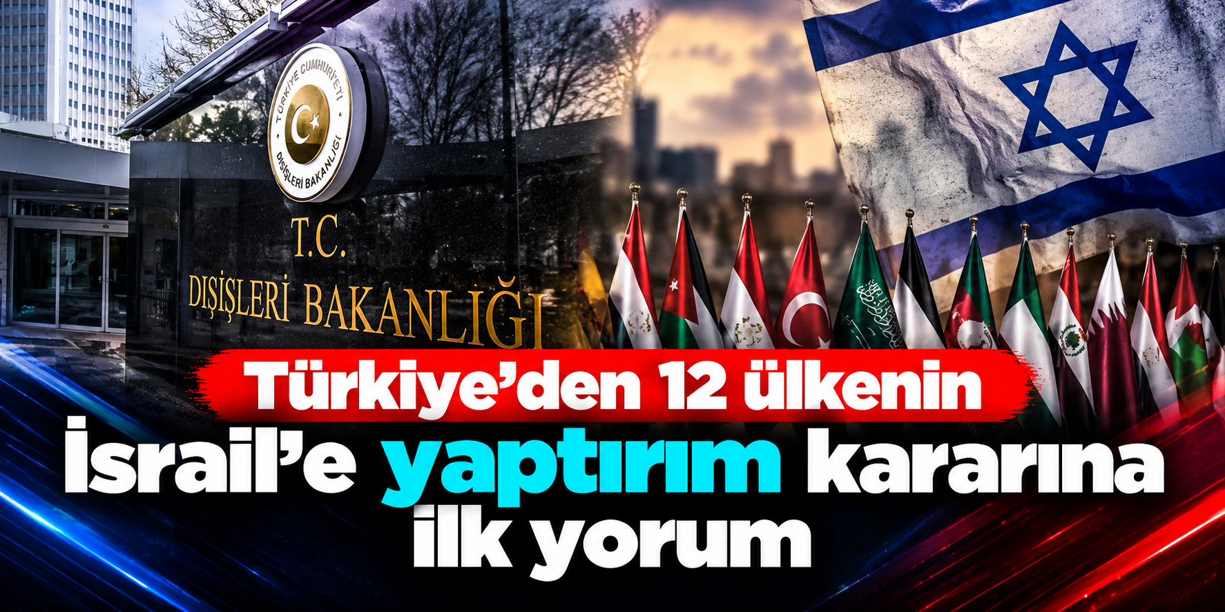 İsrail'e Karşı Uluslararası Baskı Artıyor! 12 Ülkenin Kararı, Türkiye'nin Çağrısı ve Tel Aviv'den Misilleme