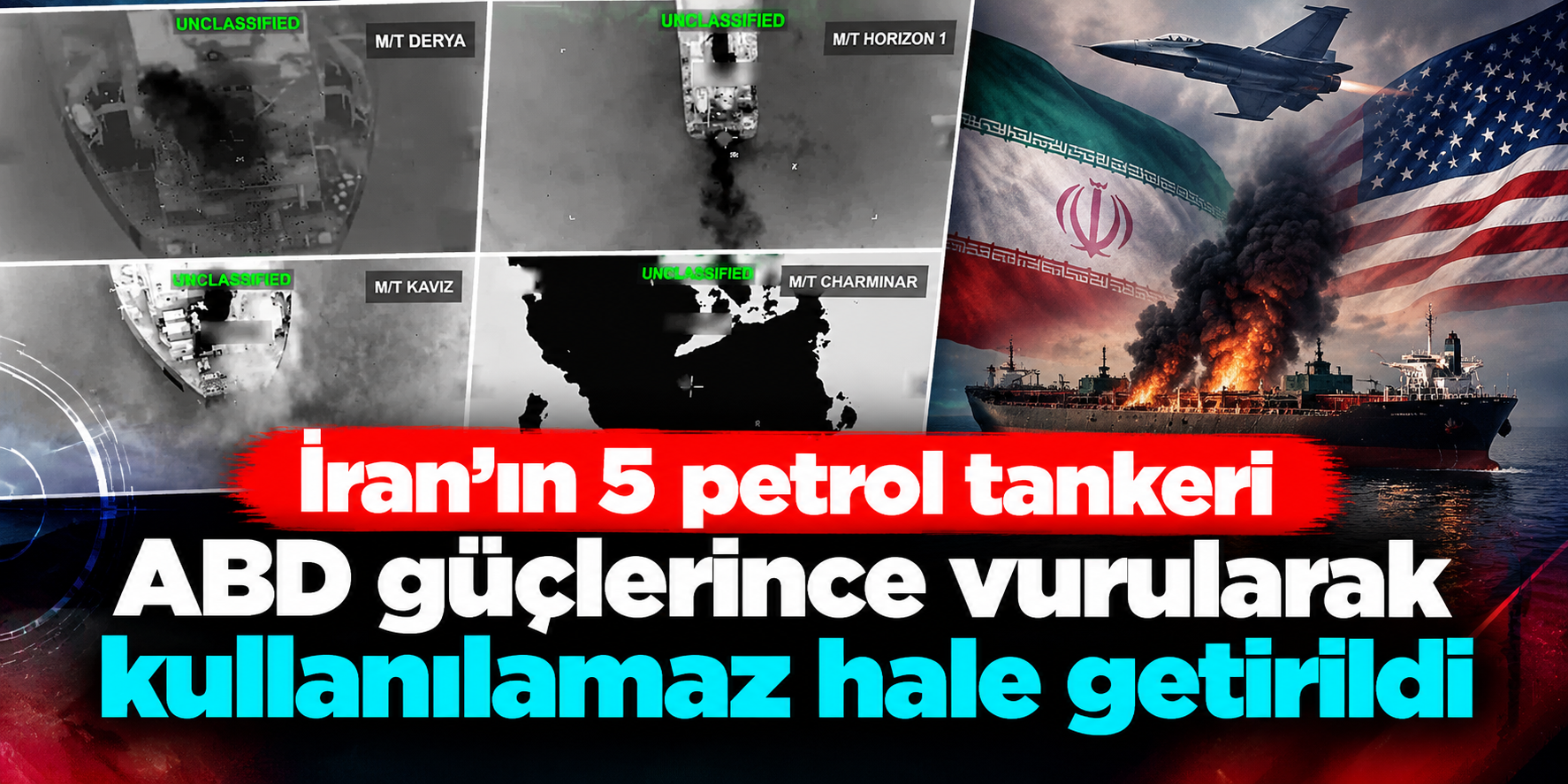 ABD'den İran'a Tanker Operasyonu! Mürettebat Tahliye Edildi, 5 Petrol Tankeri Kullanılamaz Hale Getirildi