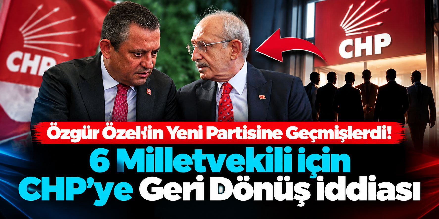 Özgür Özel'in Yeni Partisine Geçmişlerdi! 6 Milletvekili İçin CHP'ye Geri Dönüş İddiası