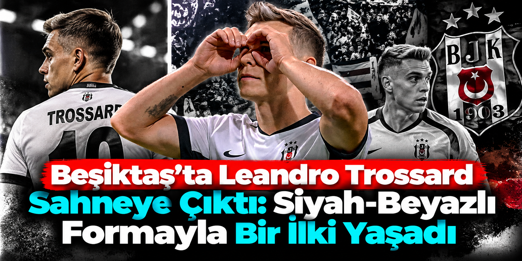 Beşiktaş'ta Leandro Trossard Sahneye Çıktı: Siyah-Beyazlı Formayla Bir İlki Yaşadı