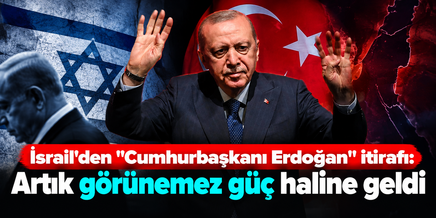 İsrail Basınında Erdoğan Analizi! “Türkiye'yi Görmezden Gelmesi Zor Bir Aktör Hâline Getirdi”